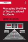 Managing the Risks of Organizational Accidents - Book