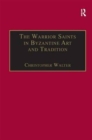 The Warrior Saints in Byzantine Art and Tradition - Book