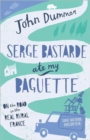 Serge Bastarde Ate My Baguette : On the Road in the Real Rural France - Book