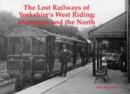 The Lost Railways of Yorkshire's West Riding : Harrogate and the North - Book