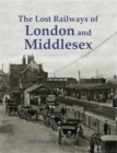 The Lost Railways of London and Middlesex - Book