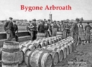 Bygone Arbroath - Book