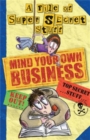 Mind Your Own Business! : A File of Super Secret Stuff - Book