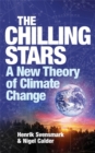 The Chilling Stars : A New Theory of Climate Change - Book