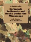 Carbonate Sediments and Rocks Under the Microscope : A Colour Atlas - eBook