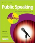 Public Speaking in easy steps : Learn to Deliver Inspirational Speeches - Book