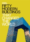 Fifty Modern Buildings That Changed the World : Design Museum Fifty - Book