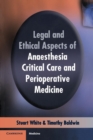 Legal and Ethical Aspects of Anaesthesia, Critical Care and Perioperative Medicine - Book