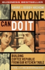 Anyone Can Do It : Building Coffee Republic from Our Kitchen Table - 57 Real-Life Laws on Entrepreneurship - eBook