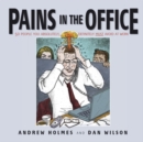 Pains in the Office : 50 People You Absolutely, Definitely Must Avoid at Work! - eBook