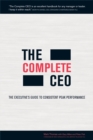 The Complete CEO : The Executive's Guide to Consistent Peak Performance - eBook