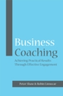 Business Coaching : Achieving Practical Results Through Effective Engagement - Book