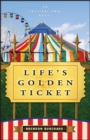 Life's Golden Ticket : An Inspriational Novel - Book