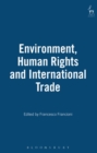 Environment, Human Rights and International Trade - Book