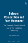 Between Competition and Free Movement : The Economic Constitutional Law of the European Community - Book