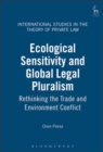 Ecological Sensitivity and Global Legal Pluralism : Rethinking the Trade and Environment Conflict - Book