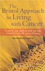 The Bristol Approach to Living with Cancer : New Edition - Book