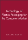 Technology of Plastics Packaging for the Consumer Market - Book
