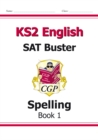 KS2 English SAT Buster: Spelling - Book 1 (for the 2024 tests) - Book