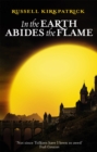 In The Earth Abides The Flame : Book Two, The Fire of Heaven Trilogy - Book