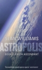 Earth Ascendant : Book Two of Astropolis - Book