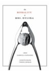 The Morality of Mrs. Dulska : A Play by Gabriela Zapolska - Book