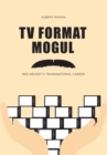 TV Format Mogul : Reg Grundy's Transnational Career - Book