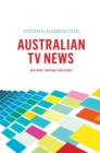 Australian TV News : New Forms, Functions, and Futures - Book