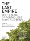 The Last Empire : Thirty Years of Portuguese Decolonization - eBook