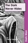 The Dark Never Hides - Book