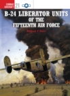 B-24 Liberator Units of the Fifteenth Air Force - Book