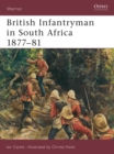 British Infantryman in South Africa 1877-81 : The Anglo-Zulu and Transvaal Wars - Book