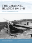 Fortifications of the Channel Islands 1941-45 : Hitler's Impregnable Fortress - Book