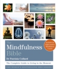 The Mindfulness Bible : The Complete Guide to Living in the Moment - eBook