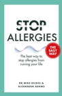 Stop Allergies The Easy Way : The best way to stop allergies from ruining your life - Book