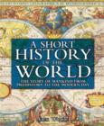 A Short History of the World : The Story of Mankind from Prehistory to the Modern Day - Book