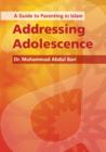 Addressing Adolescence : A Guide to Parenting in Islam - eBook