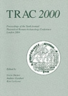 TRAC 2000 : Tenth Annual Theoretical Roman Archaeology Conference - Book