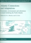 Atlantic Connections and Adaptations : Economies, environments and subsistence in lands bordering the North Atlantic - Book
