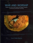 War and Worship : Textiles from 3rd to 4th-century AD Weapon Deposits in Denmark and Northern Germany - Book