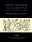 Textile Production and Consumption in the Ancient Near East : archaeology, epigraphy, iconography - Book