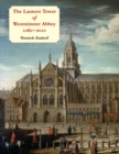 The Lantern Tower of Westminster Abbey, 1060-2010 : Reconstructing its History and Architecture - eBook