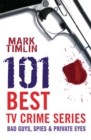 101 Best TV Crime Series : Bad Guys, Spies and Private Eyes - Book