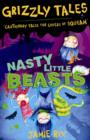 Nasty Little Beasts : Cautionary Tales for Lovers of Squeam! Book 1 - eBook