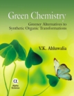 Green Chemistry : Greener Alternatives to Synthetic Organic Transformations - Book