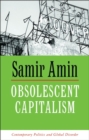 Obsolescent Capitalism : Contemporary Politics and Global Disorder - Book