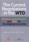 The Current Negotiations in the WTO : Options, Opportunities and Risks for Developing Countries - Book