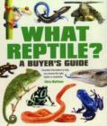 What Reptile? A Buyer's Guide : Essential Information to Help You Choose the Right Reptile or Amphibian - Book