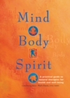 Mind Body Spirit : A Practical Guide to Natural Therapies for Health and Well-Being - Book