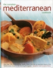 The Complete Mediterranean Cookbook : More Than 150 Mouthwatering Healthy Dishes from the Sun-Drenched Shores of the Mediterranean, Shown in 550 Stunning Photographs - Book